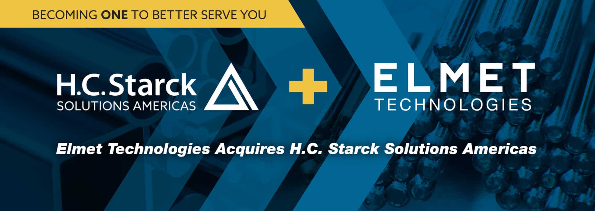 Becoming One to Better Serve You - Elmet Technologies acquires H.C. Starck solutons