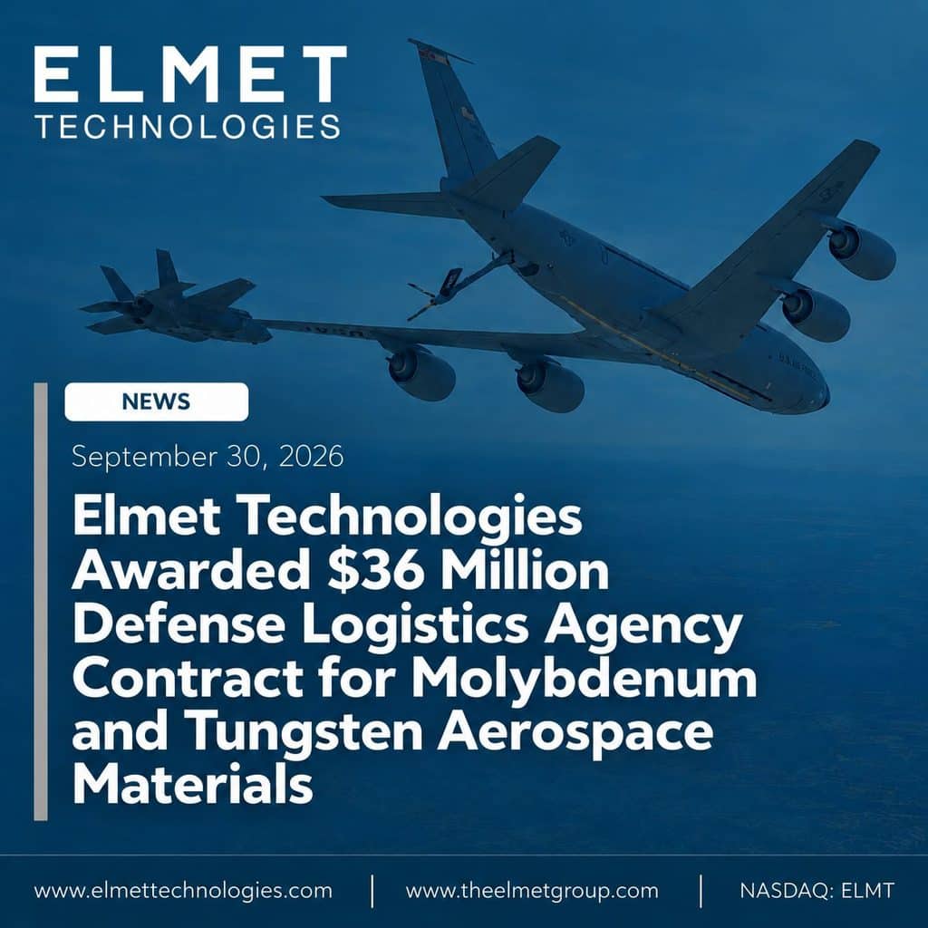 Elmet Awarded $36 Million Defense Logistics Agency Contract for Molybdenum and Tungsten Aerospace Materials